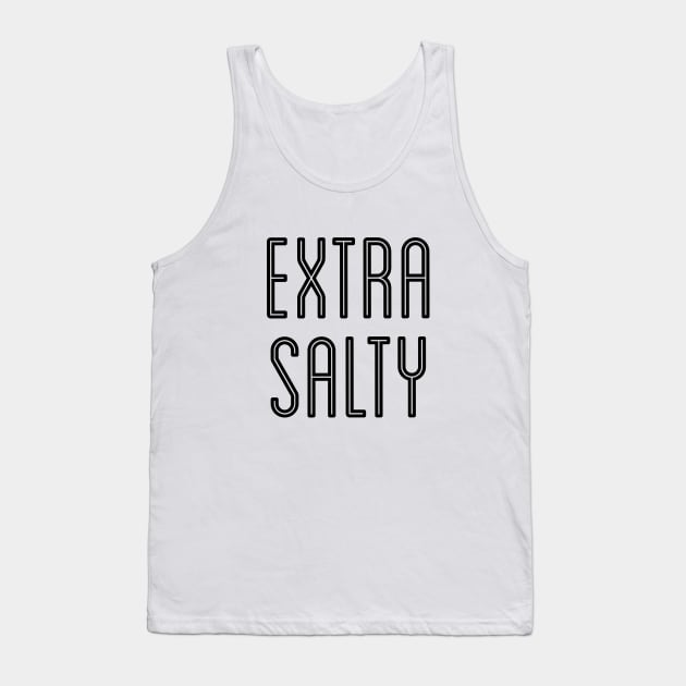 Sassy Extra Salty T-Shirt Snarky Pun Curmudgeon Black Tank Top by AstroGearStore